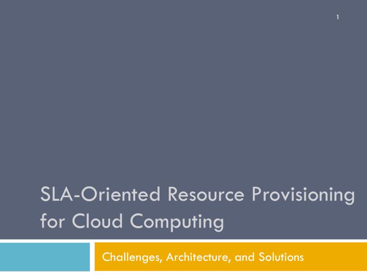 sla oriented resource provisioning for cloud computing