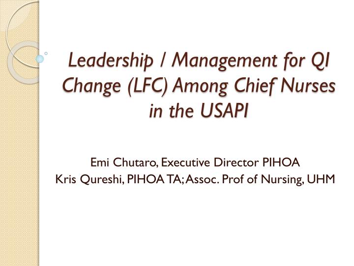 leadership management for qi change lfc among chief nurses in the usapi