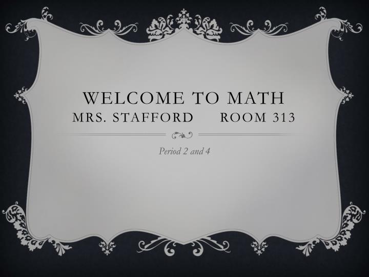 welcome to math mrs stafford room 313