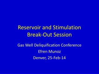Reservoir and Stimulation Break-Out Session