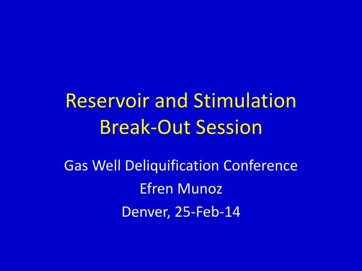 reservoir and stimulation break out session