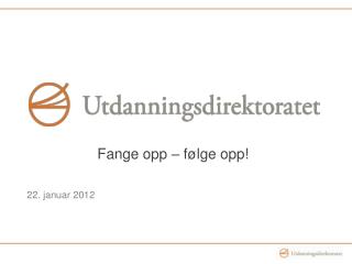 fange opp f lge opp