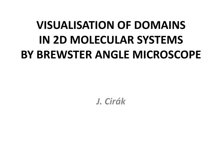 visualisation of domains in 2d molecular systems by brewster angle microscope