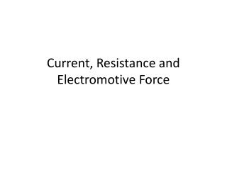 Current, Resistance and Electromotive Force