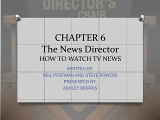 CHAPTER 6 The News Director HOW TO WATCH TV NEWS