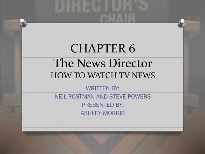 chapter 6 the news director how to watch tv news