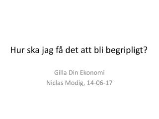 hur ska jag f det att bli begripligt