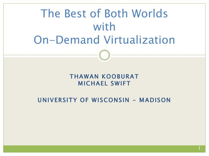 the best of both worlds with on demand virtualization