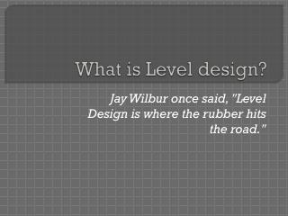 What is Level design?