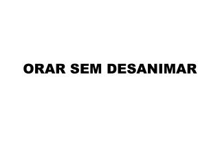 orar sem desanimar