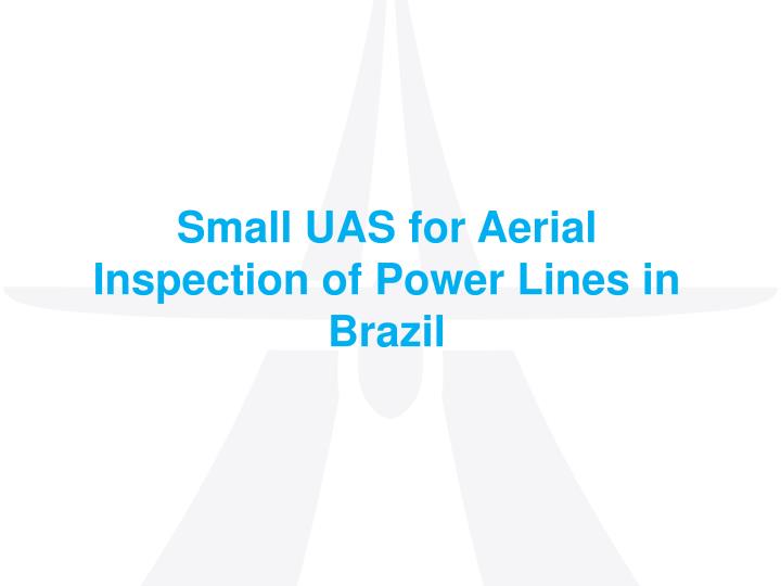 small uas for aerial inspection of power lines in brazil