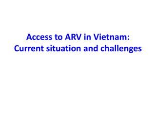 Access to ARV in Vietnam: Current situation and challenges