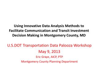 U.S.DOT Transportation Data Palooza Workshop May 9, 2013 Eric Graye, AICP, PTP