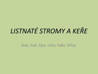 listnat stromy a ke e
