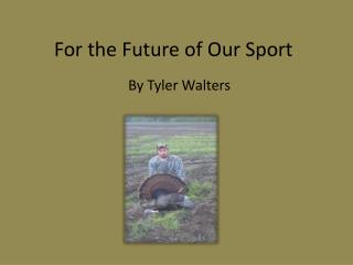 For the Future of Our Sport