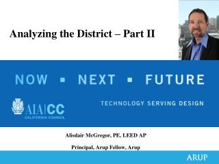 Alisdair McGregor, PE, LEED AP Principal, Arup Fellow, Arup