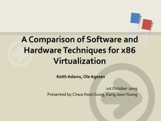 A Comparison of Software and Hardware Techniques for x86 Virtualization