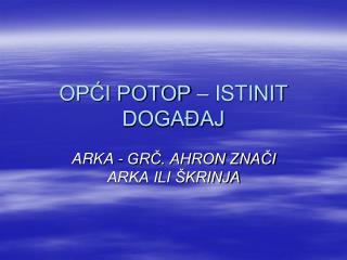 op i potop istinit doga aj