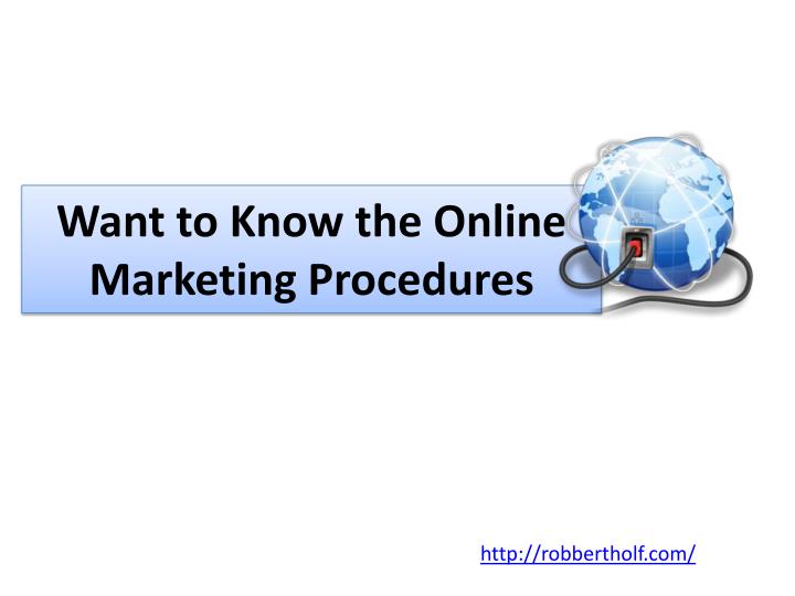 want to know the online marketing procedures