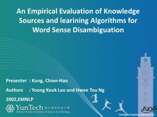 Presenter : Kung, Chien-Hao Authors : Yoong Keok Lee and Hwee Tou Ng 2002,EMNLP