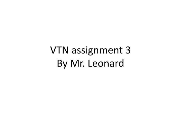 vtn assignment 3 by mr leonard