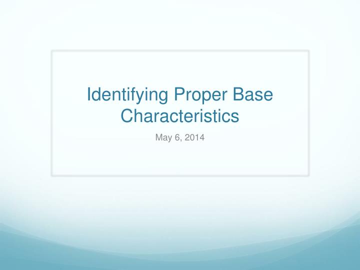 identifying proper base characteristics