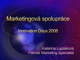Marketingov á spolupráce Innovation Days 2008