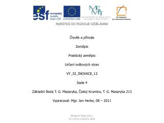 Člověk a příroda Zeměpis Praktický zeměpis Určení světových stran VY_32_INOVACE_12 Sada 4