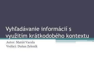 vyh ad vanie inform ci s vyu it m kr tkodob ho kontextu