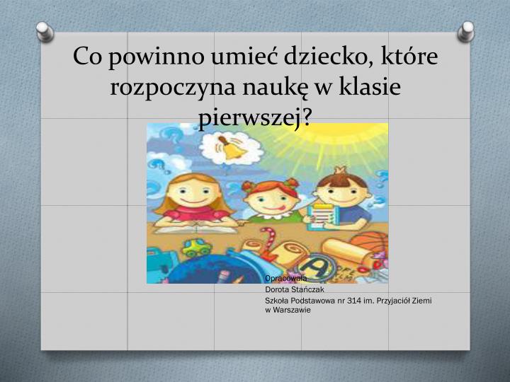 co powinno umie dziecko kt re rozpoczyna nauk w klasie pierwszej