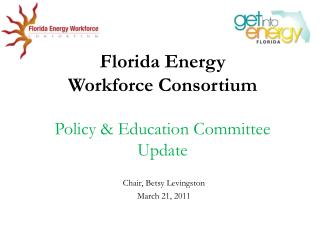 Florida Energy Workforce Consortium Policy &amp; Education Committee Update