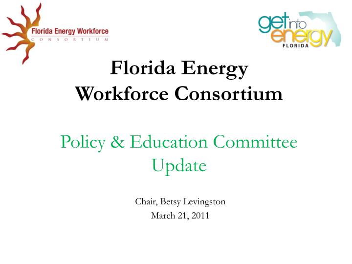 florida energy workforce consortium policy education committee update