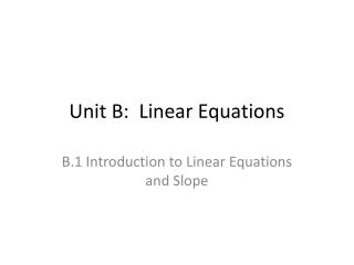 Unit B: Linear Equations