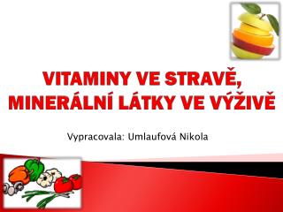 VITAMINY VE STRAVĚ, MINERÁLNÍ LÁTKY VE VÝŽIVĚ