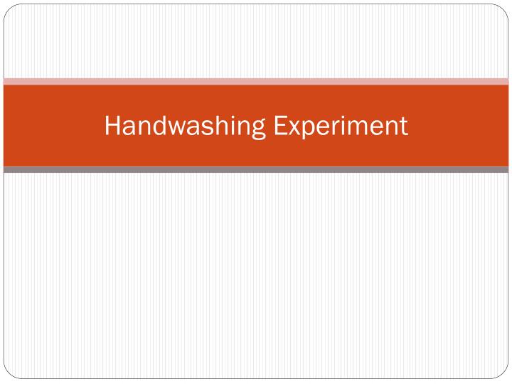 handwashing experiment