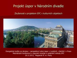 Projekt úspor v Národním divadle Zkušenosti s projektem EPC v kulturních objektech