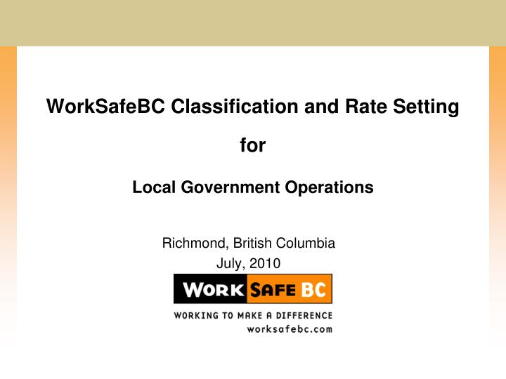 worksafebc classification and rate setting for local government operations