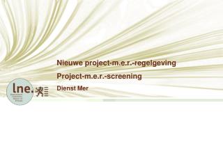 nieuwe project m e r regelgeving project m e r screening d ienst mer