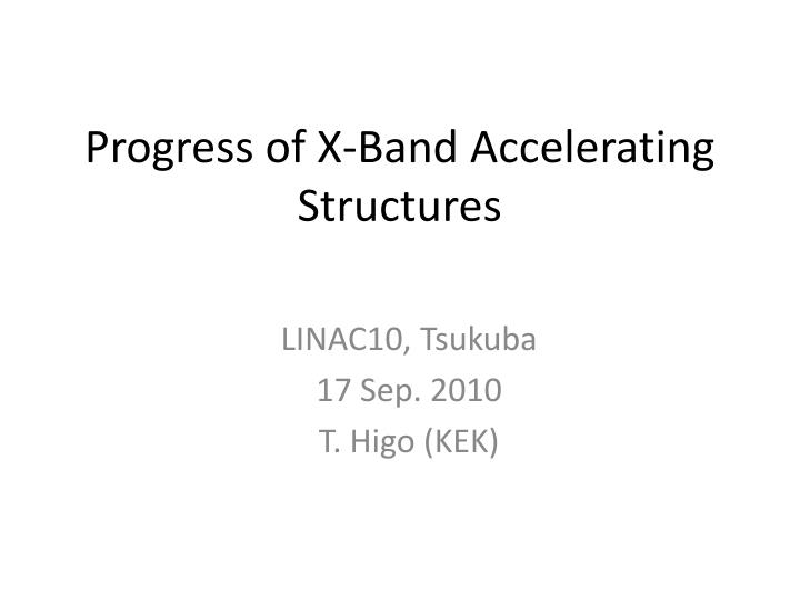 progress of x band accelerating structures