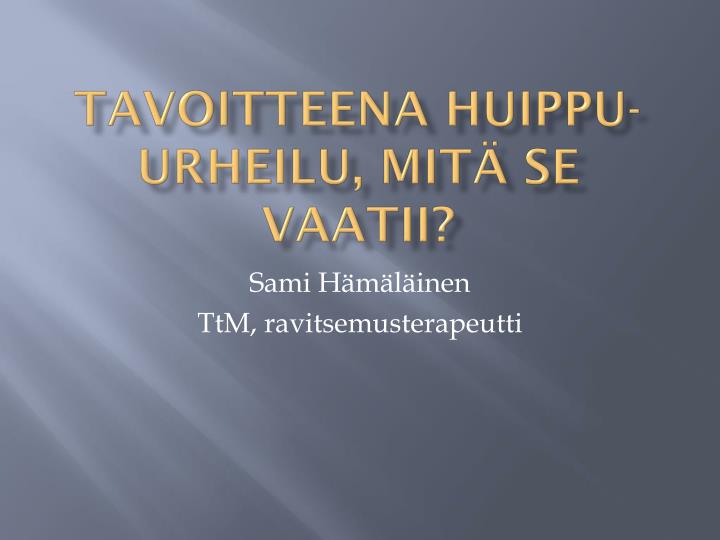 tavoitteena huippu urheilu mit se vaatii