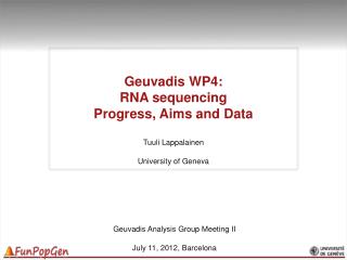Geuvadis WP4: RNA sequencing Progress, Aims and Data