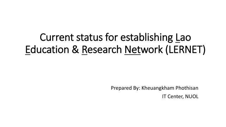 current status for establishing l ao e ducation r esearch net work lernet