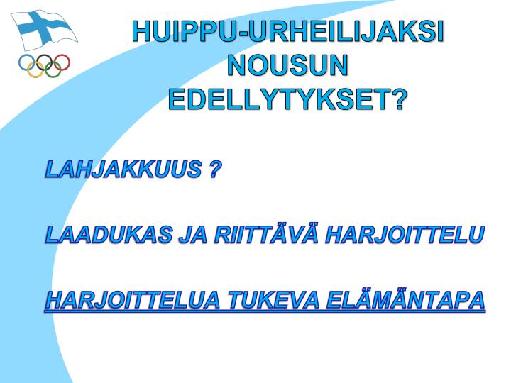 huippu urheilijaksi nousun edellytykset