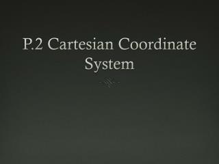 P.2 Cartesian Coordinate System