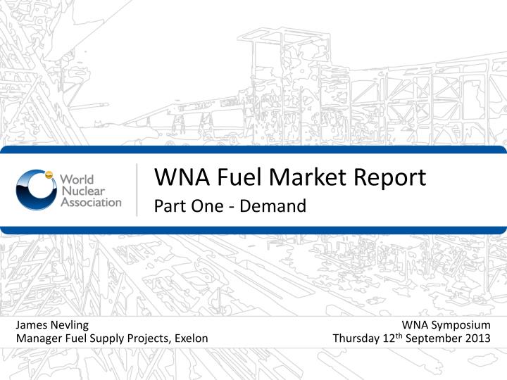 wna fuel market report part one demand