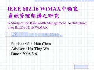 Student : Sih -Han Chen Advisor : Ho-Ting Wu Date : 2008.5.6