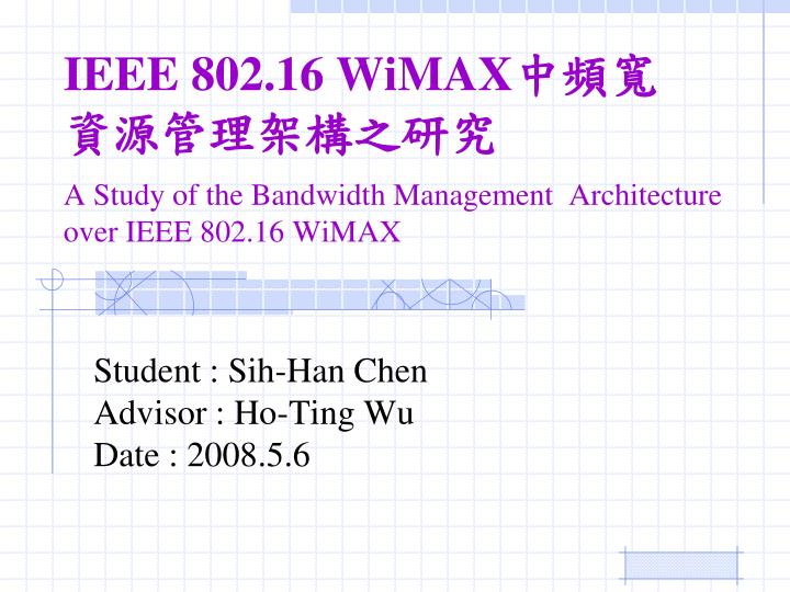 ieee 802 16 wimax a study of the bandwidth management architecture over ieee 802 16 wimax