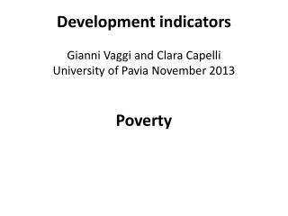 Development indicators Gianni Vaggi and Clara Capelli University of Pavia November 2013