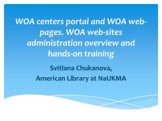 WOA centers portal and WOA web-pages. WOA web-sites administration overview and hands-on training
