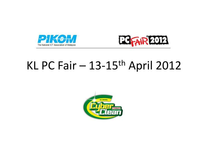 kl pc fair 13 15 th april 2012